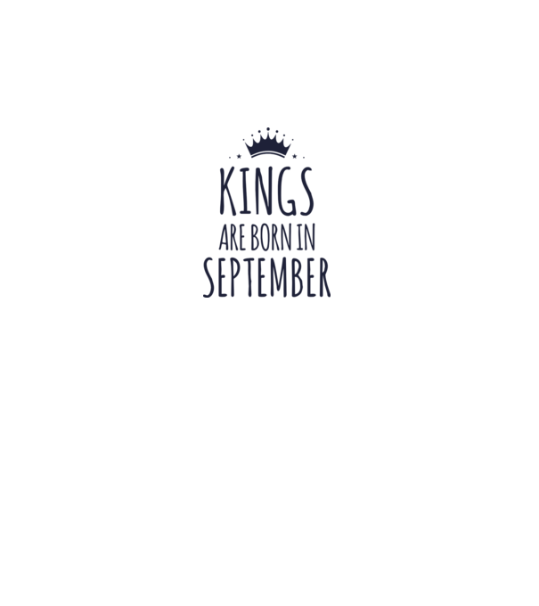 Kings are born in - September model alb pe tricou