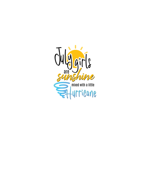 July Girls are Sunshine mixed with a little Hurricane model alb pe tricou