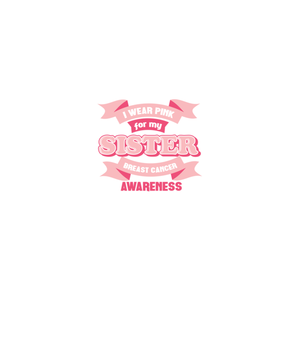 I wear pink for my sister model negru pe tricou