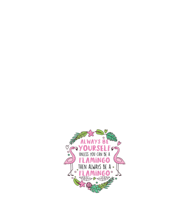Always be yourself, unless you can be a flamingo model negru pe tricou