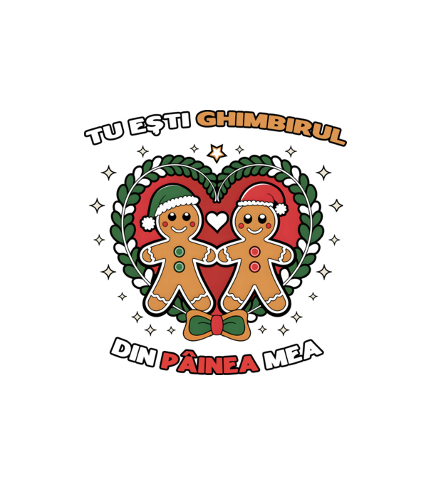 Tu ești ghimbirul din păinea mea model nisipiu pe tricou