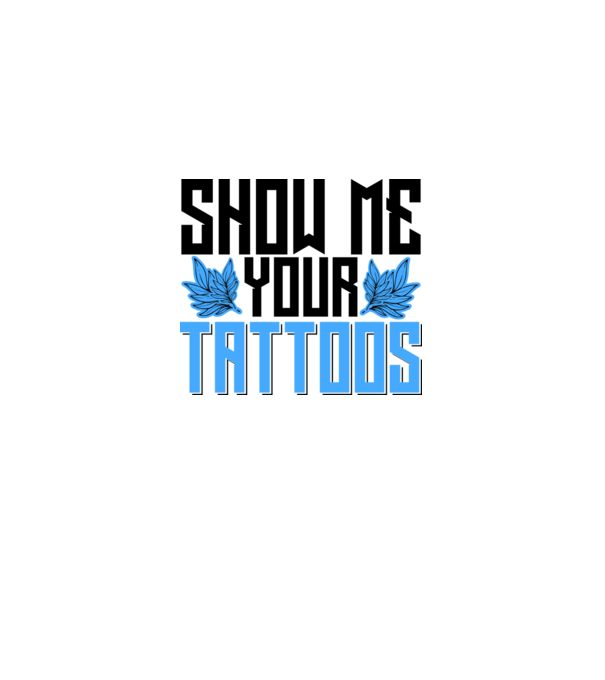 Show me your tattoos model alb pe tricou