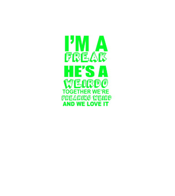'I''m a freak He''s a weirdo' model gri închis pe tricou
