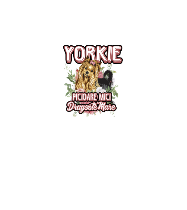 Yorkie - picioare mici dragoste mare model alb pe tricou