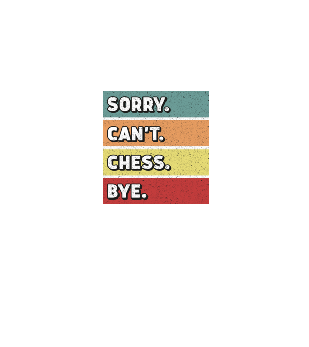 Sorry Cant Chess Bye model albastru jeanși pe tricou