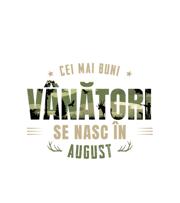 Cei mai buni vânători se nasc în august model alb pe tricou