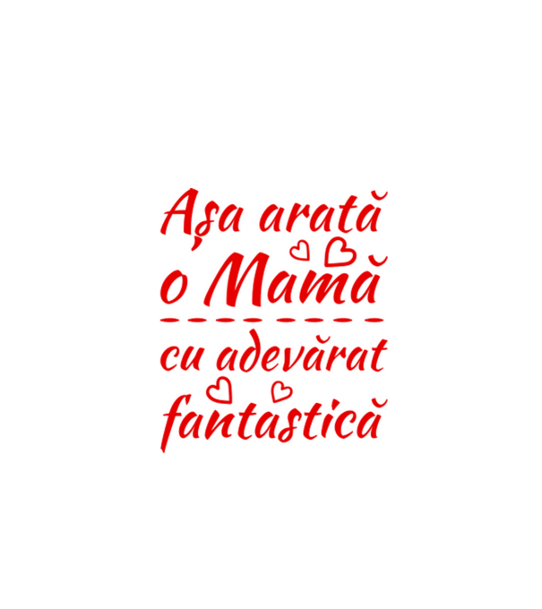 Așa arată o Mamă cu adevărat fantastică model alb pe tricou