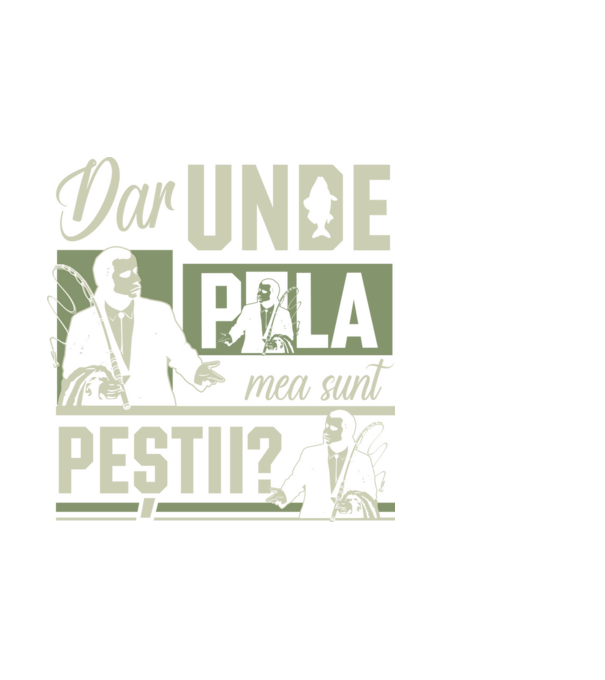 Dar unde p la mea sunt peștii model negru pe tricou