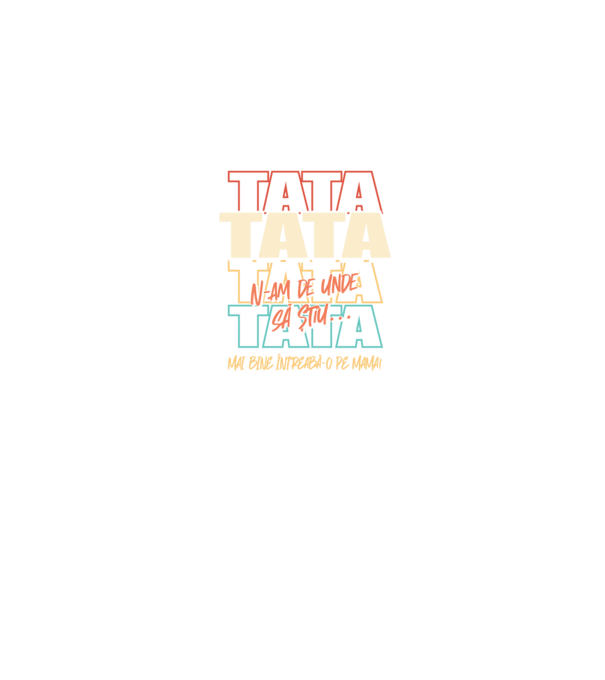 Tata N-am de unde să știu model negru pe tricou