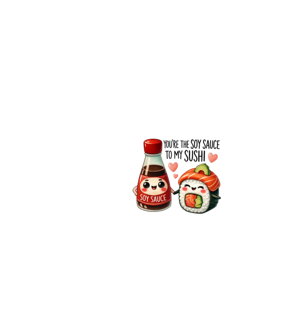 Soy Sauce to my Sushi model alb pe tricou