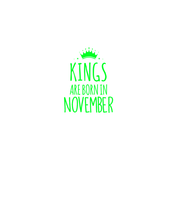 Kings are born in - November model verde pe tricou