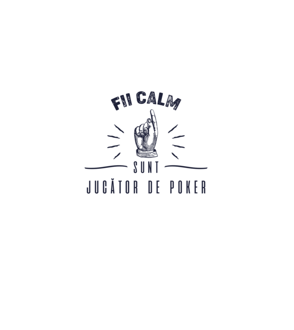 Fii calm, sunt JUCĂTOR DE POKER model alb pe tricou