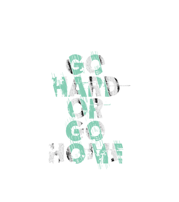 Go Hard or Go Home model alb pe tricou