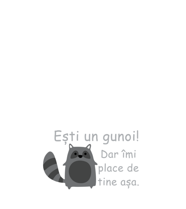 ești un gunoi! dar îmi place de tine așa model negru pe tricou