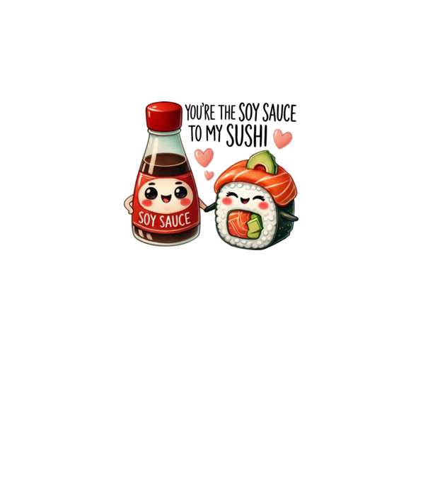 Soy Sauce to my Sushi model alb pe tricou