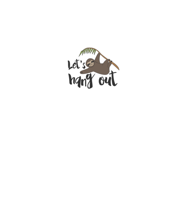 'Let''s hang out sloth' model alb pe tricou