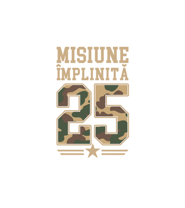 Misiune împlinită 25 model alb pe tricou