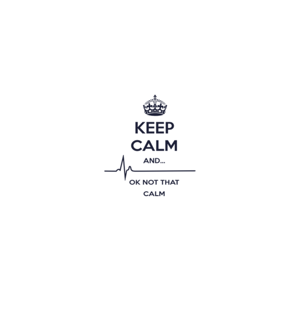 Keep calm and... Ok not that calm model alb pe tricou