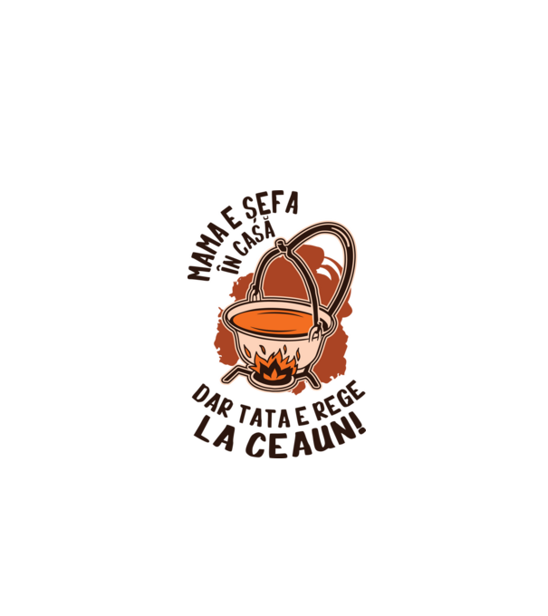 Mama e șefa în casă, dar tata e rege la ceaun! model alb pe tricou