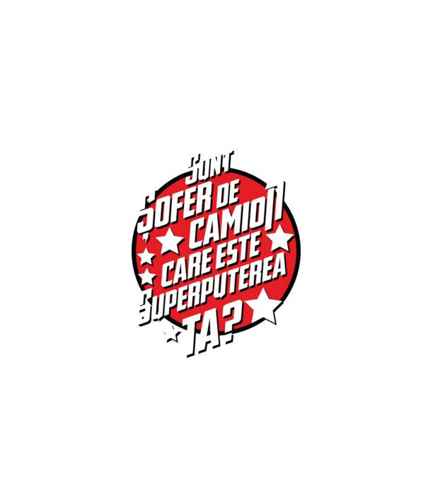 sunt șofer de camion, care este superputerea ta? model negru pe tricou