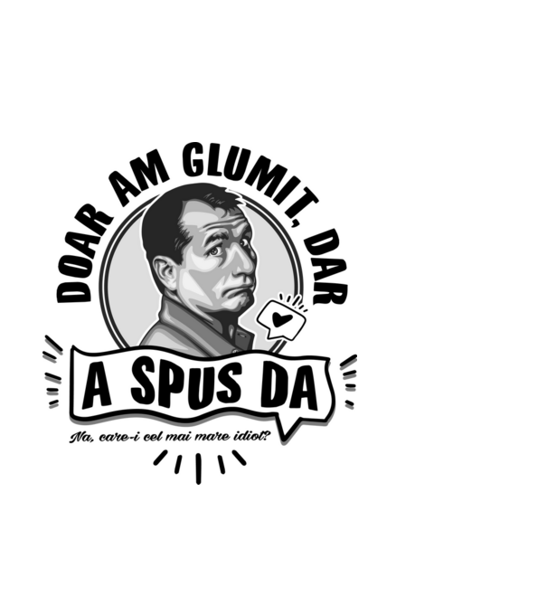 doar am glumit, dar - a spus da - na, care-i cel mai mare idiot model albastru deschis pe tricou