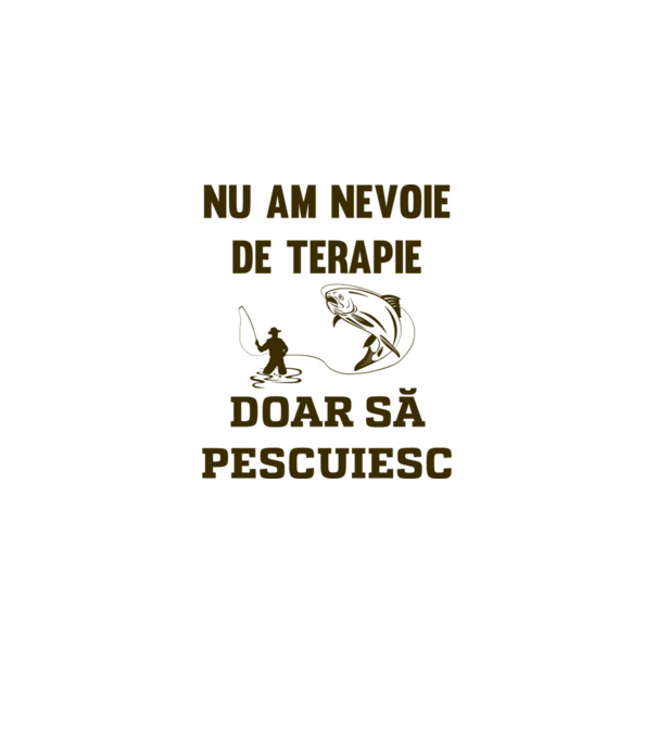 Nu am nevoie de terapie, doar să pescuiesc model alb pe tricou