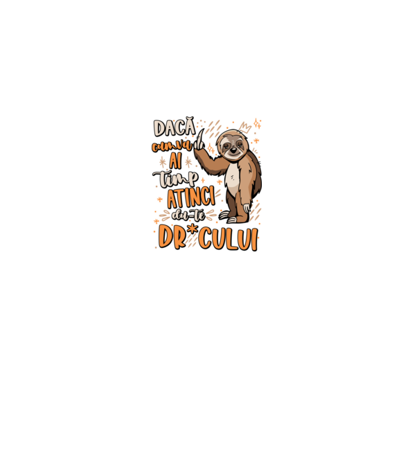 Dacă cumva ai timp, dute dr*cului! model negru pe tricou