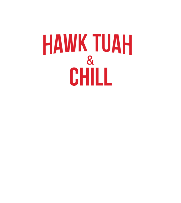 Hawk tuah and chill red netflix model negru pe tricou