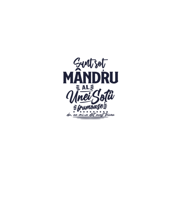 Sunt soț mândru al unei soții frumoase - da, ea mi-a dat acest tricou model alb pe tricou