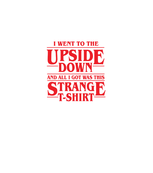 i went to the upside down model negru pe tricou