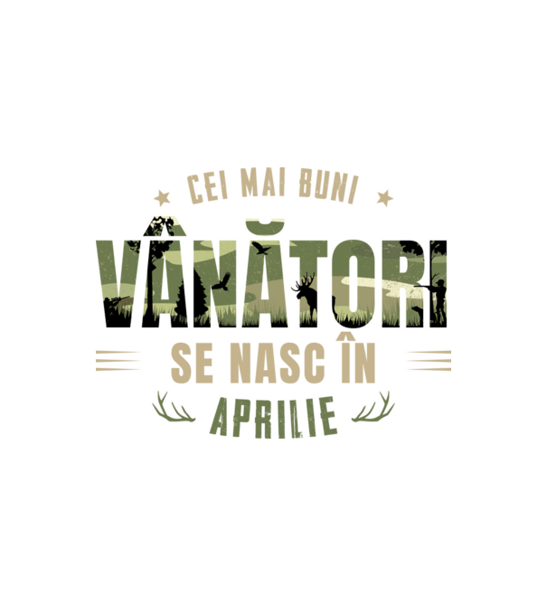 Cei mai buni vânători se nasc în aprilie model alb pe tricou