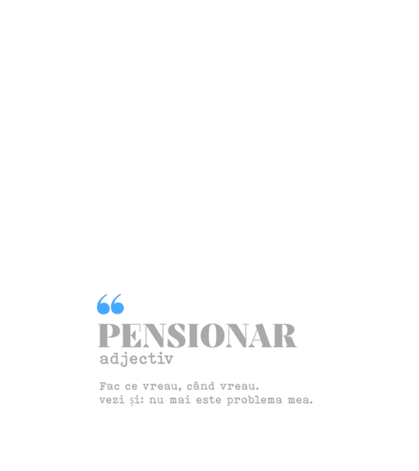 pensionar. adjectiv: fac ce vreau, când vreau. vezi și: nu mai este problema mea. model roz deschis pe tricou