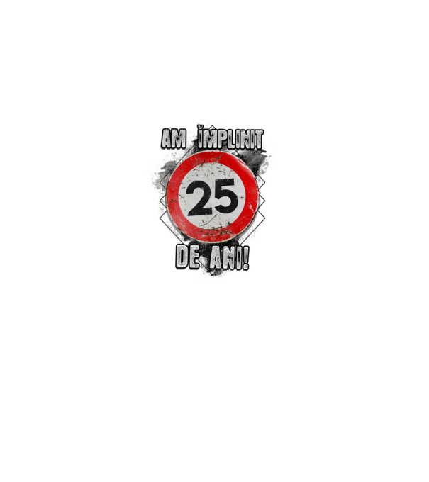 Am împlinit 25 de ani! model alb pe tricou