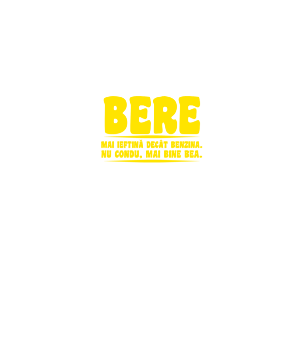 bere: mai ieftină decât benzina. nu condu, mai bine bea. model negru pe tricou