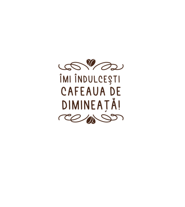 Valentine îmi îndulcești cafeaua de dimineață model alb pe tricou