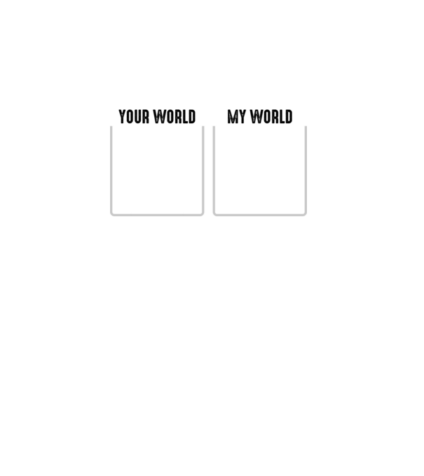 Your World My World model turcoaz pe tricou