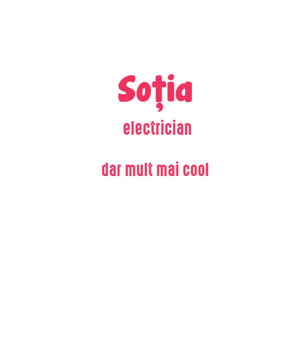 sunt soția unui electrician, la fel ca toate celelalte soții, dar mult mai cool D4337486 model negru pe tricou