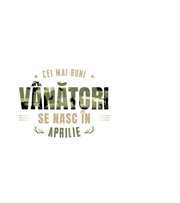 Cei mai buni vânători se nasc în aprilie model alb pe tricou