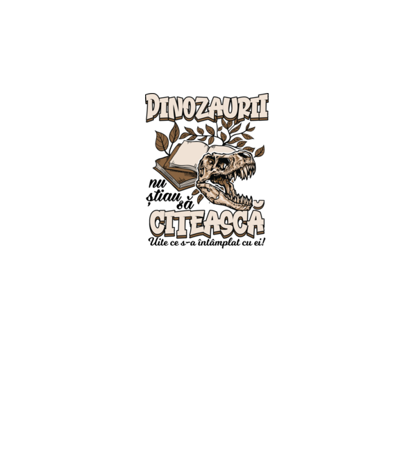 Dinozaurii nu știau să citească model alb pe tricou