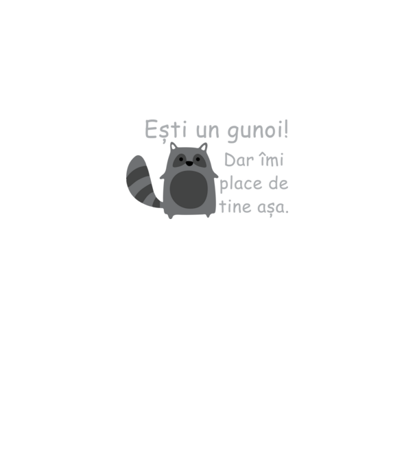 ești un gunoi! dar îmi place de tine așa model negru pe tricou