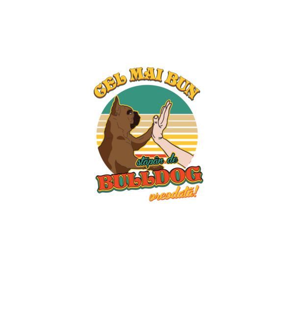 Cel mai bun stăpân de bulldog vreodată! model negru pe tricou