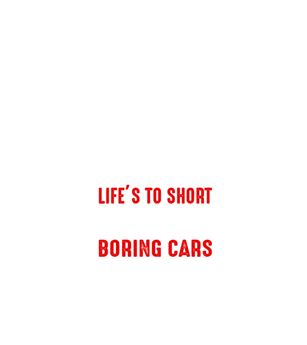 Life is too short to drive boring cars model negru pe tricou