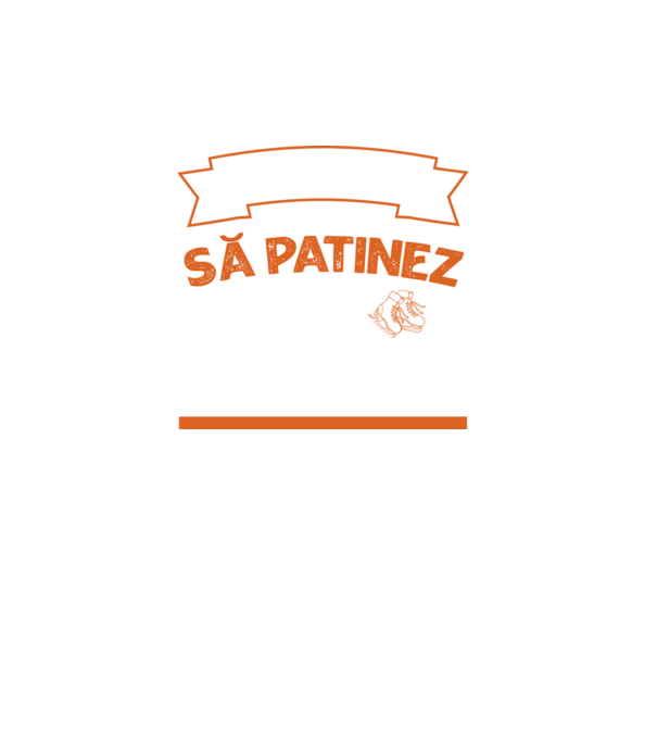 Nu-mi place întotdeauna să patinez, stai, ba da model turcoaz pe tricou