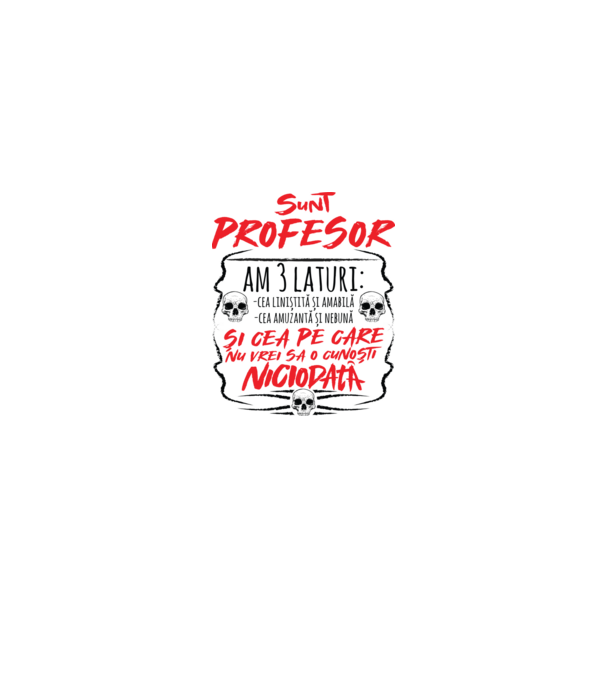 sunt profesor, am 3 laturi model alb pe tricou