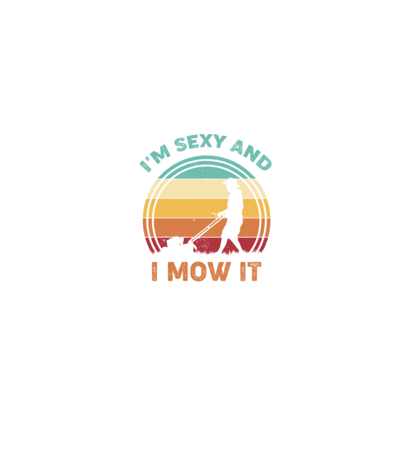 I'm sexy and i mow it model negru pe tricou