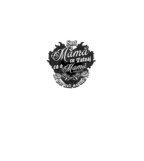 Sunt o mama cu tatuaj, ca o mama obișnuit, dar mult mai cool model negru pe tricou