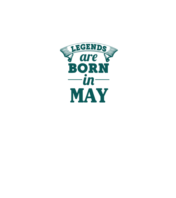 Legends are born in May model negru pe tricou