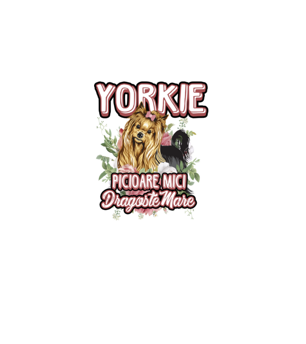 Yorkie - picioare mici dragoste mare model alb pe tricou