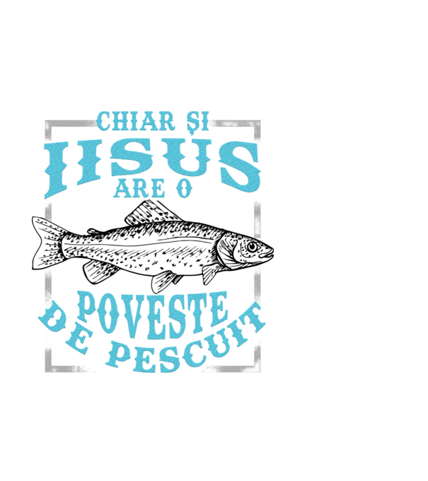 Chiar și Iisus are o poveste de pescuit model alb pe tricou