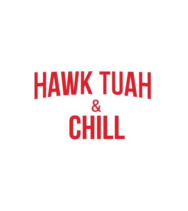 Hawk tuah and chill red netflix model alb pe tricou